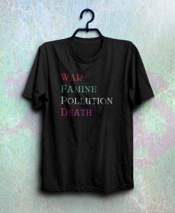 war famine pollution death t shirt NA