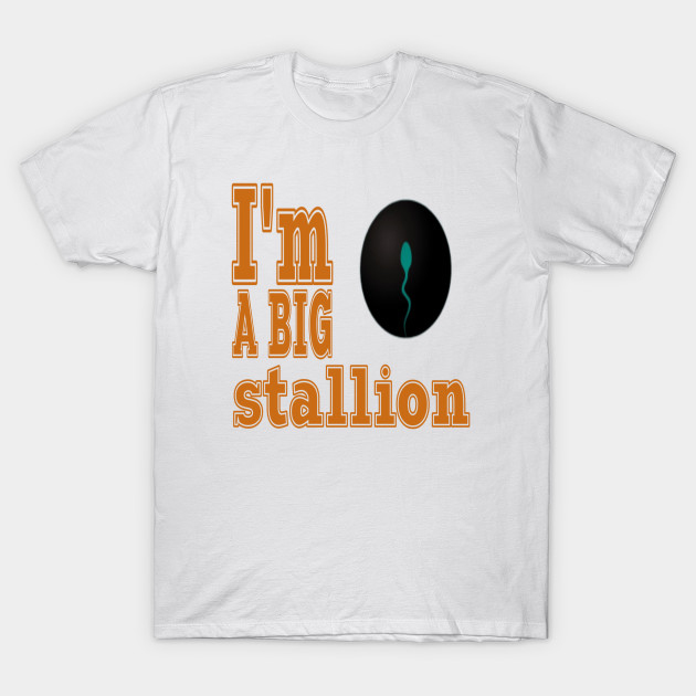 Am A Big Stallion 1 T-Shirt NA