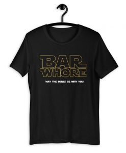 Bar Whore Unisex T-Shirt NA