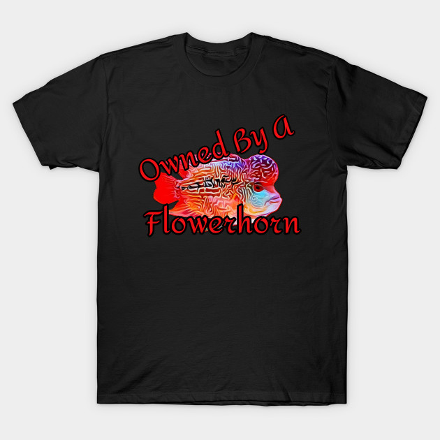 Flowerhorn Cichlid Fish Owners Funny Gift T-Shirt NA