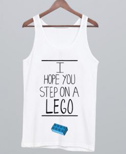 I Hope You Step On A Lego Tank Top NA