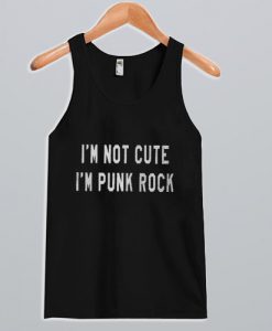 I’m Not Cute I’m Punk Rock Tank Top NA