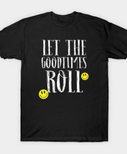 Let the Goodtimes Roll T-Shirt NA