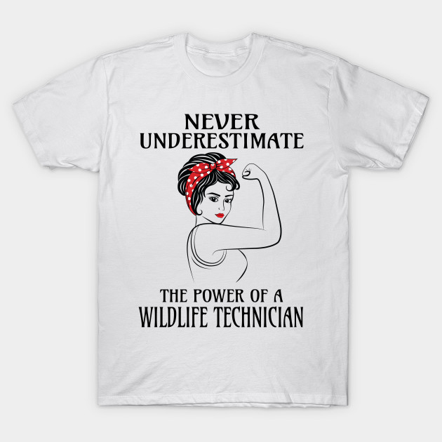 Never Underestimate Wildlife Technician T-Shirt NA