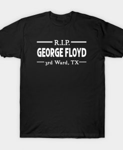 R.I.P GEORGE FLOYD 3rd ward tx t shirt NA