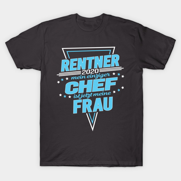 Rentner 2020 Mein Einziger Chef ist meine Frau T-Shirt NA