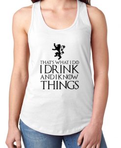 That's What I do I Drink And I Know Things Lion tank top NA