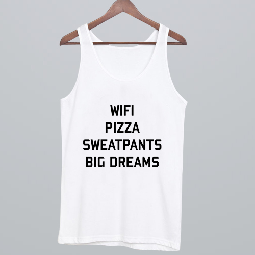 Wifi Pizza Sweatpants Big Dreams Tank Top NA