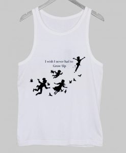 i wish i never had to grow up peter pan tanktop NA