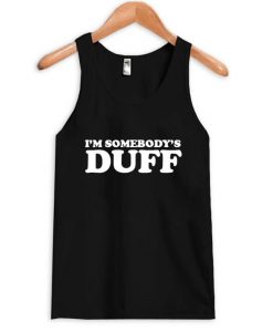 i’m somebody’s duff tank top NA