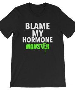 Blame My Hormone Monster T Shirt NA