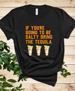 Bring the Tequila T Shirt NA