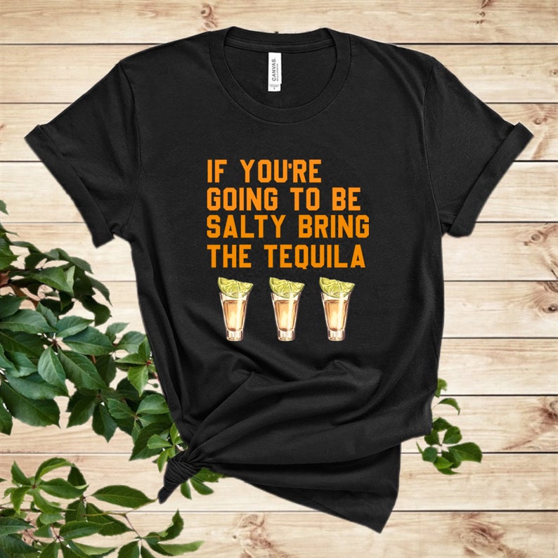 Bring the Tequila T Shirt NA