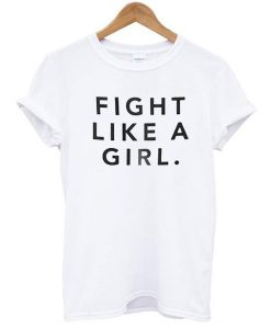 Fight Like A Girl t shirt NA