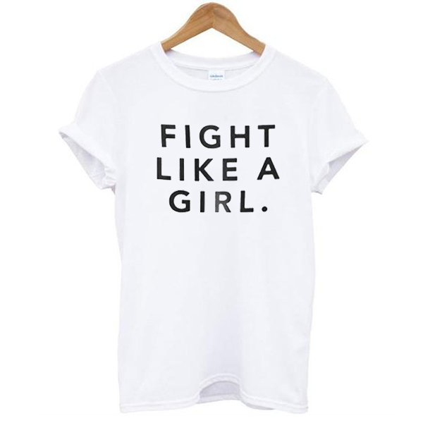 Fight Like A Girl t shirt NA