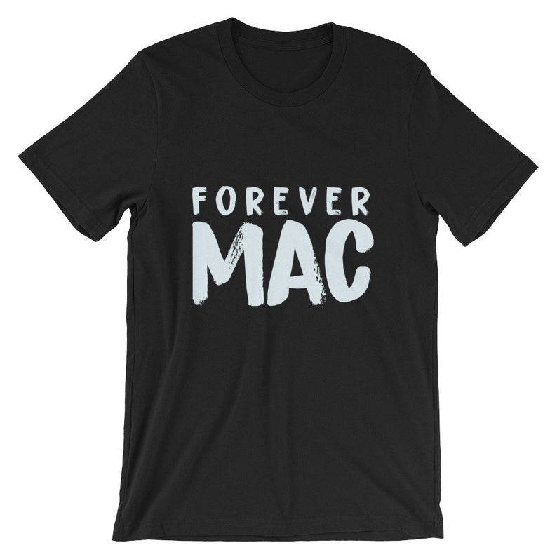 Forever Mac Short-Sleeve UNISEX T Shirt T-Shirt NA