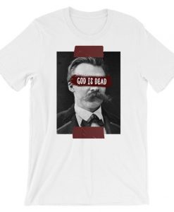 Friedrich Nietzsche ‘God Is Dead’ Unisex T Shirt NA