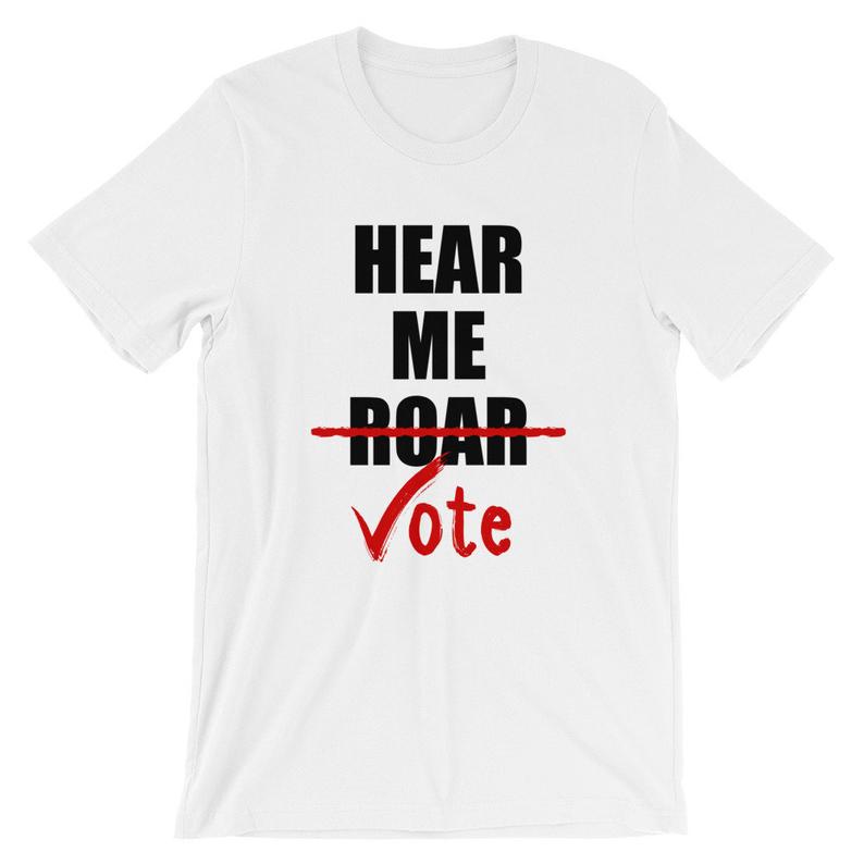 Hear Me Roar Hear Me Vote Short-Sleeve Unisex T Shirt NA