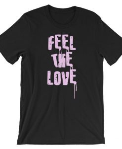 I Can Still Feel The Love Short-Sleeve Unisex T Shirt NA