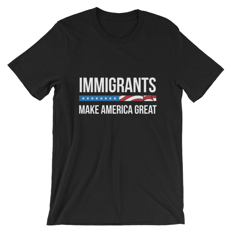 Immigrants Make America Great Unisex T Shirt NA