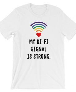 My Bi Fi Signal Is Strong Short-Sleeve Unisex T Shirt NA