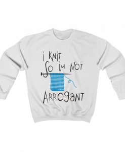 Not Arrogant Sweatshirt NA