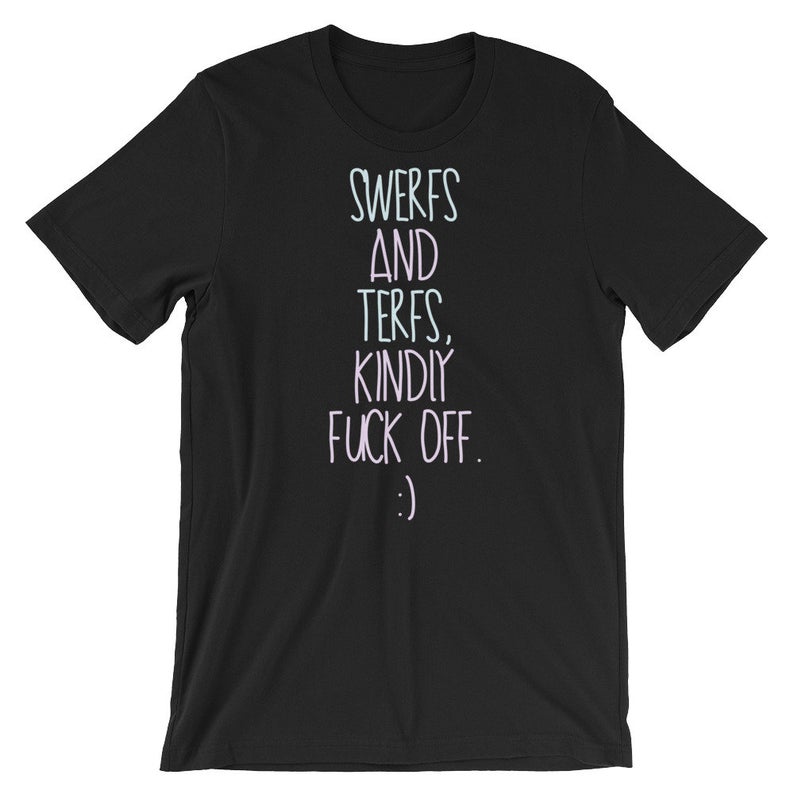 SWERFs and TERFs Kindly Fuck Off Short-Sleeve T Shirt NA