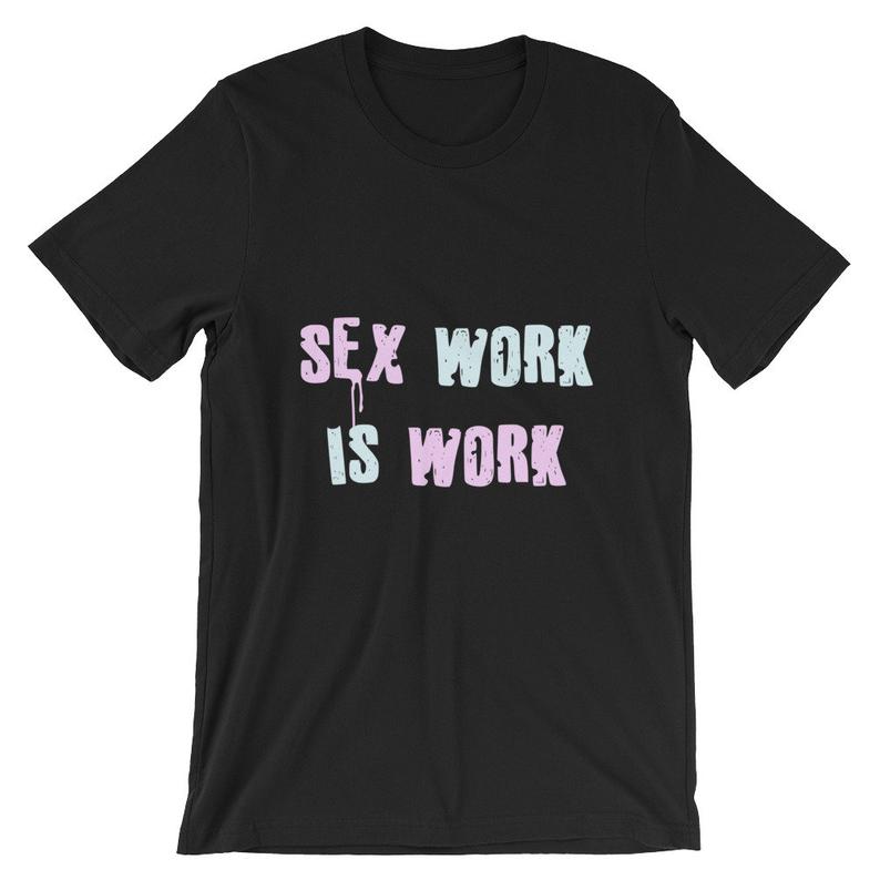 Sex Work Is Real Work Short-Sleeve T Shirt NA