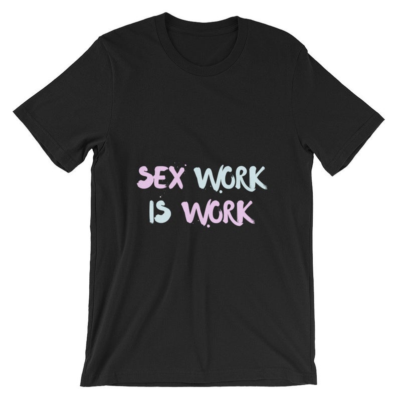 Sex Work Is Work Short-Sleeve T Shirt NA