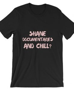 Shane Documentaries and Chill Short-Sleeve Unisex T Shirt NA