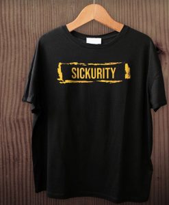 Sickurity Funny T Shirt NA