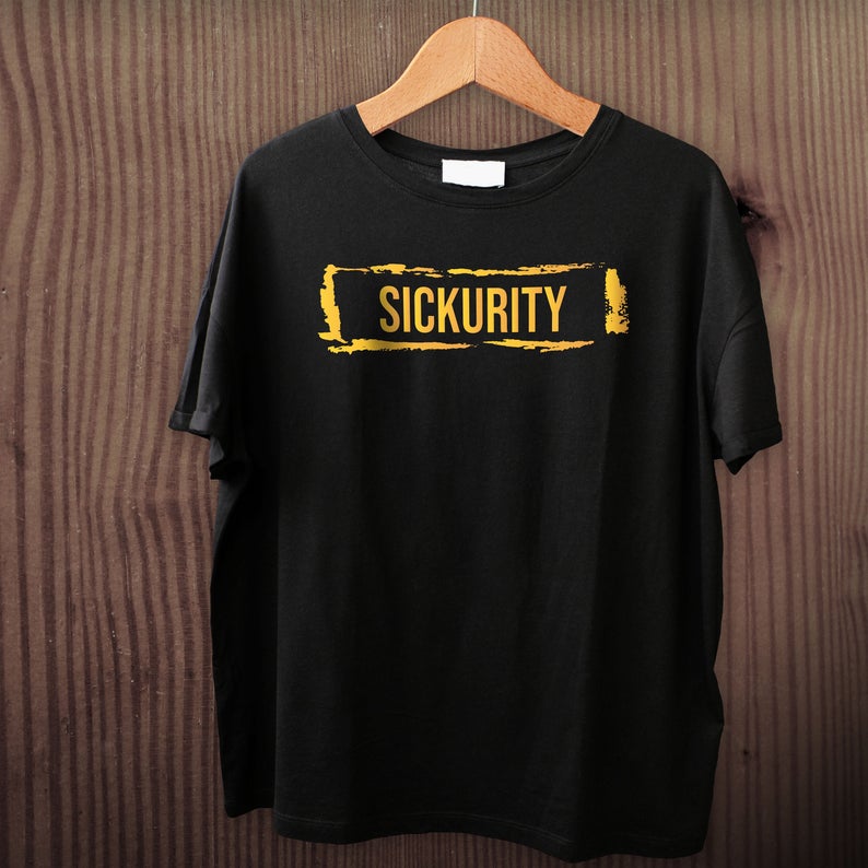 Sickurity Funny T Shirt NA