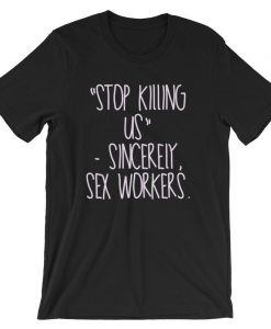 Stop Killing Us, Sincerely Sex Workers Short-Sleeve T Shirt NA