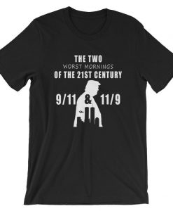 The Two Worst Mornings of the 21st Century T Shirt NA