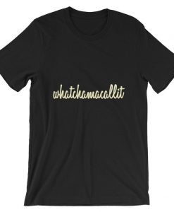 Whatchamacallit Short-Sleeve UNISEX T-Shirt NA