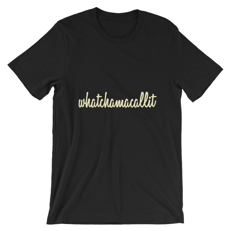 Whatchamacallit Short-Sleeve UNISEX T-Shirt NA