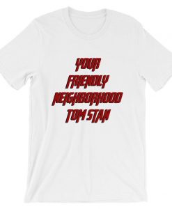 Your Friendly Neighborhood Tom Stan Short-Sleeve T Shirt NA