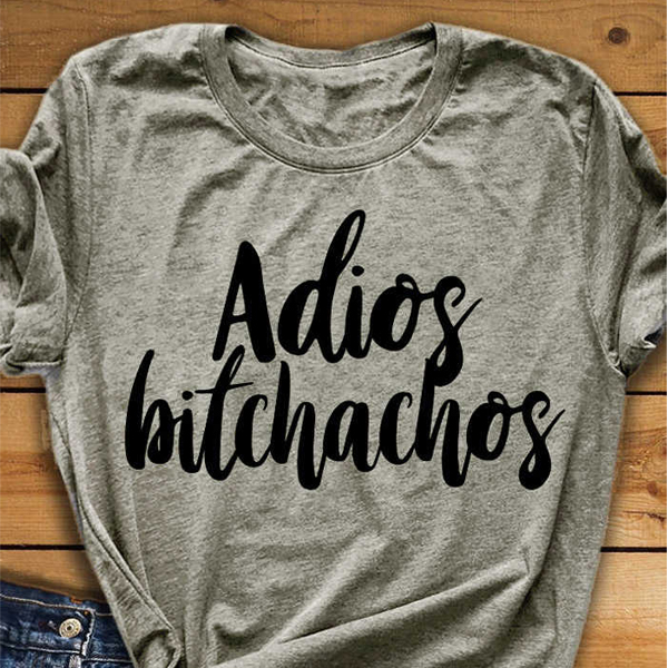 Adios Bitchachos t shirt NA