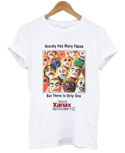 Anxiety has many faces but there is only one xanax t shirt NA