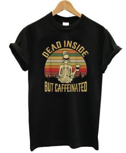 Dead Inside But Caffeeinated Retro t shirt NA