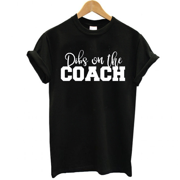 Dibs on the Coach Baseball t shirt NA