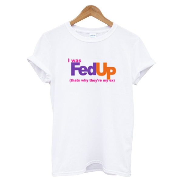 I was fed up t shirt NA