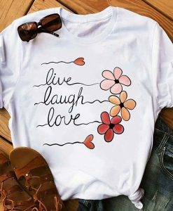 Live Laugh Love t shirt NA