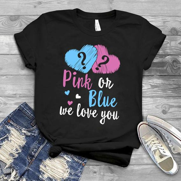 Pink or Blue We Love You t shirt NA