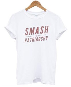 Smash The Patriarchy t shirt NA