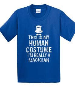 This Is My Human Costume I’m Really A Magician t shirt NA