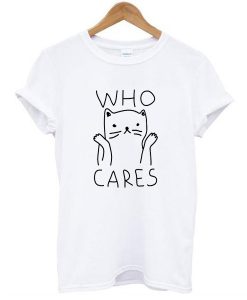 Who Cares Cat t shirt NA