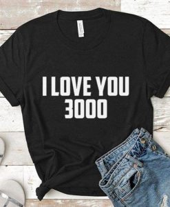 i love you 3000 t shirt NA