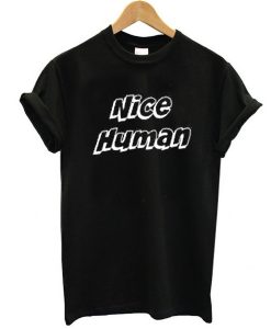 nice human t shirt NA