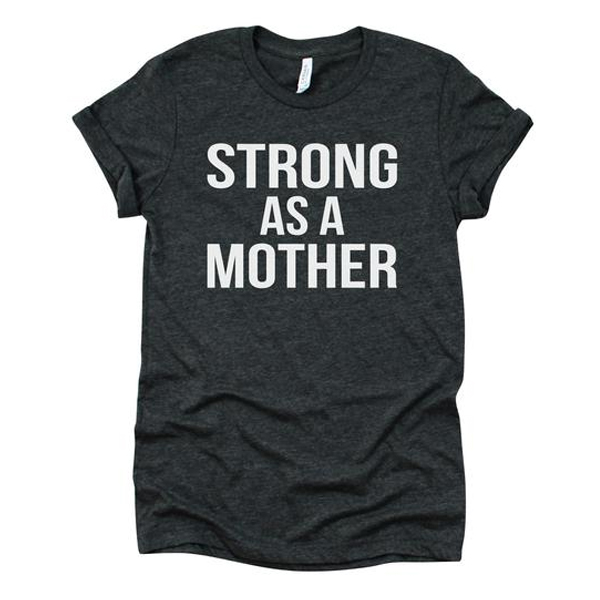 strong as a mother t shirt NA